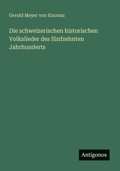 Paperback Die schweizerischen historischen Volkslieder des fünfzehnten Jahrhunderts (German Edition) [German] Book