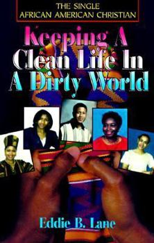 Paperback The Single African-American Christian: Keep a Clean Life in a Dirty World Book