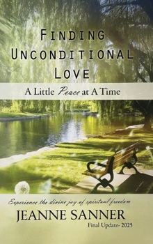 Hardcover Finding Unconditional Love: A Little Peace at A Time Book