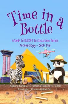 Paperback Time in a Bottle: Archaeology: Book One (Womb to BLOOM to Classroom) Book