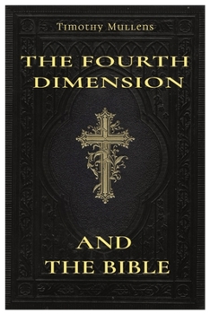 Paperback The Fourth Dimension and The Bible: My subtitle Book