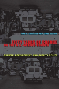 Paperback Fifty Years of Change on the U.S.-Mexico Border: Growth, Development, and Quality of Life Book