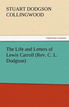 The Life and Letters of Lewis Carroll  (Echo Library)