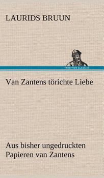 Hardcover Van Zantens Torichte Liebe [German] Book