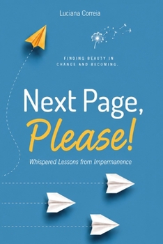 Paperback Next Page, Please!: Whispered Lessons from Impermanence. Book