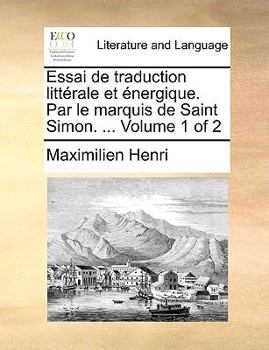 Paperback Essai de traduction litt?rale et ?nergique. Par le marquis de Saint Simon. ... Volume 1 of 2 Book