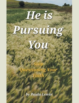 Paperback He Is Pursuing You: Stop Questioning Your Faith Book