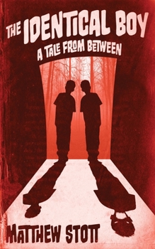 The Identical Boy - Book #2 of the Tales From Between