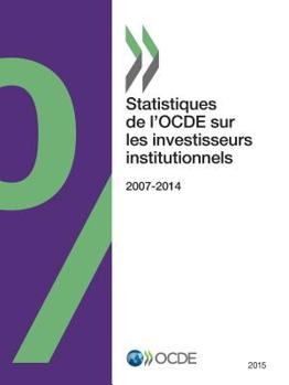 Statistiques de l'Ocde sur les investisseurs institutionnels 2014: Edition 2014