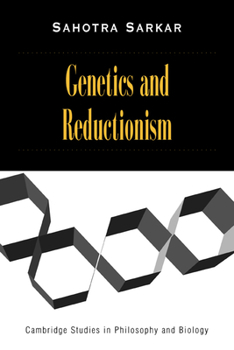 Genetics and Reductionism (Cambridge Studies in Philosophy and Biology) - Book  of the Cambridge Studies in Philosophy and Biology