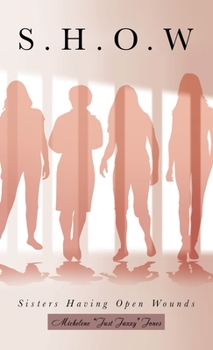 Hardcover S.H.O.W: Sisters Having Open Wounds Book