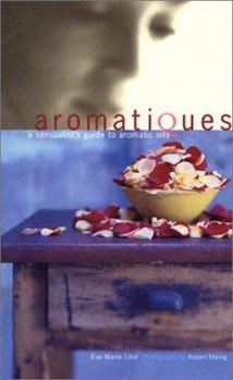 Paperback Aromatiques: A Sensualist's Guide to Aromatic Oils Book