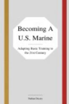 Paperback Becoming a U.S. Marine: Adapting Basic Training to the 21st Century Book