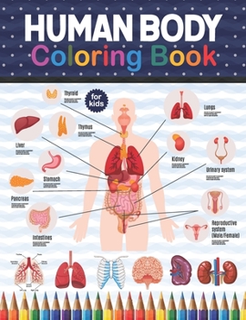 Paperback Human Body Coloring Book For Kids: Human Body Anatomy Coloring Book For Kids, Boys and Girls and Medical Students. Human Brain Heart Liver Coloring Bo Book