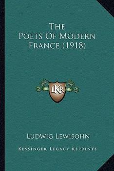 Paperback The Poets Of Modern France (1918) Book