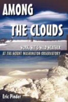 Paperback Among the Clouds: Work, Wit & Wild Weather at the Mount Washington Observatory Book