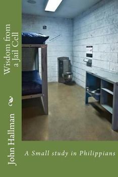 Paperback Wisdom from a Jail Cell: A Small study in Philippians Book