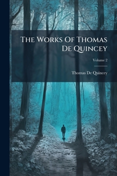 Paperback The Works Of Thomas De Quincey: Including All His Contributions To Periodical Literature; Volume 2 Book