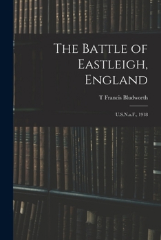 The Battle of Eastleigh, England: U.S.N.a.F., 1918