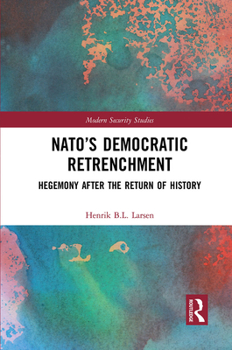 Paperback NATO's Democratic Retrenchment: Hegemony After the Return of History Book