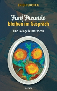 Paperback Fünf Freunde bleiben im Gespräch: Eine Collage bunter Ideen [German] Book