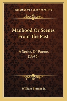 Paperback Manhood Or Scenes From The Past: A Series Of Poems (1843) Book