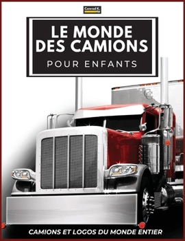 Paperback Le Monde Des Camions Pour Enfants: Logos de grandes marques de camions avec de belles images de camions du monde entier, livre de camions coloré pour [French] Book