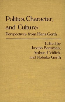 Hardcover Politics, Character, and Culture: Perspectives from Hans Gerth Book