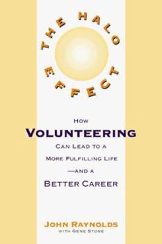 Hardcover The Halo Effect: How Volunteering to Help Others Can Lead to a Better Career and a More Fulfilling Life Book