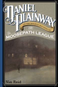 Daniel Plainway: Or The Holiday Haunting of the Moosepath League - Book #3 of the Moosepath League
