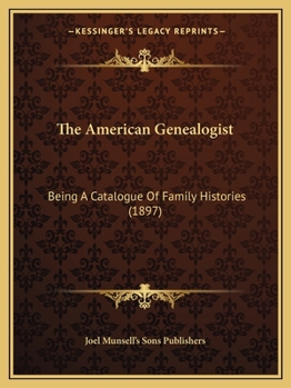 The American Genealogist: Being A Catalogue Of Family Histories