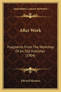 Paperback After Work: Fragments From The Workshop Of An Old Publisher (1904) Book