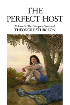 The Perfect Host - Book #5 of the Complete Stories of Theodore Sturgeon