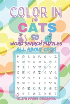 Paperback Color in the CATS: 50 Word Search Puzzles All About Cats! Book