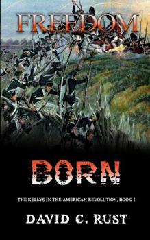 Paperback Freedom Born: The Kellys in the American Revolution, Book 4 Book