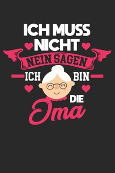 Paperback Ich Muss Nicht Nein Sagen Ich Bin Die Oma: Notizbuch/Tagebuch/Organizer/120 Karierte Seiten/ 6x9 Zoll [German] Book