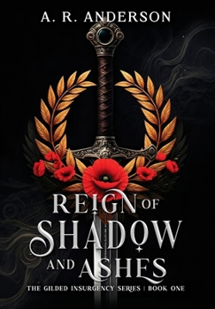 Reign of Shadow and Ashes (The Gilded Insurgency)