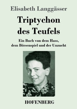 Paperback Triptychon des Teufels: Ein Buch von dem Hass, dem Börsenspiel und der Unzucht [German] Book