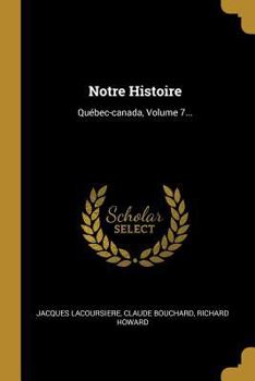 Paperback Notre Histoire: Québec-canada, Volume 7... [French] Book