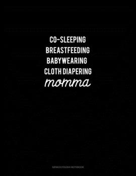 Paperback Co-Sleeping Breastfeeding Baby Wearing Cloth Diapering Momma: Genkouyoushi Notebook Book