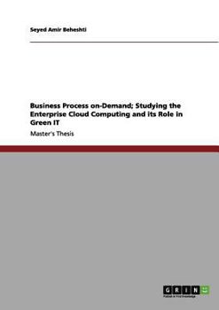 Paperback Business Process on‐Demand; Studying the Enterprise Cloud Computing and its Role in Green IT Book