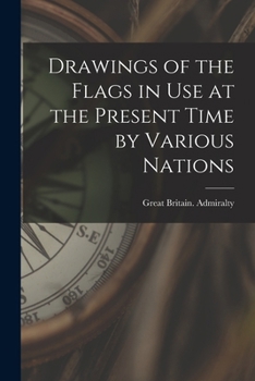 Paperback Drawings of the Flags in use at the Present Time by Various Nations Book
