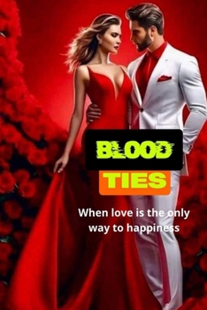 Blood Ties: When love is the only way to happiness