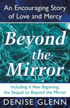 Paperback Beyond the Mirror: An Encouraging Story of Love and Mercy Book