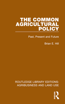 Hardcover The Common Agricultural Policy: Past, Present and Future Book