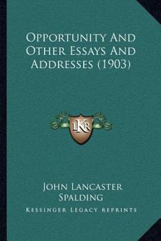 Paperback Opportunity And Other Essays And Addresses (1903) Book