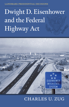 Paperback Dwight D. Eisenhower and the Federal Highway Act Book