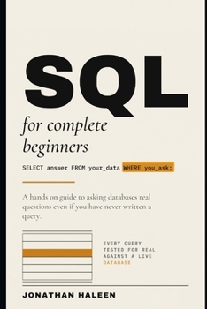 Paperback SQL for Complete Beginners: A hands on guide to asking databases real questions, even if you've never written a query. Book