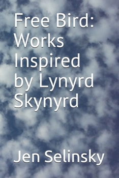 Paperback Free Bird: Works Inspired by Lynyrd Skynyrd Book