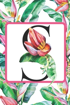 S: Initial S Monogram Notebook Journal Gift for Tropical Flower Lovers (Tropical Flower Summer Breeze Journals)